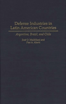 Hardcover Defense Industries in Latin American Countries: Argentina, Brazil, and Chile Book