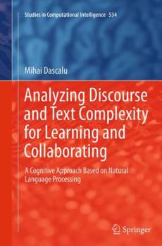 Paperback Analyzing Discourse and Text Complexity for Learning and Collaborating: A Cognitive Approach Based on Natural Language Processing Book