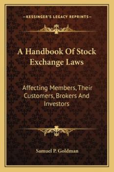 Paperback A Handbook Of Stock Exchange Laws: Affecting Members, Their Customers, Brokers And Investors Book