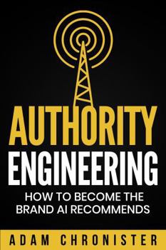 Paperback Authority Engineering: How to Become the Brand AI Recommends Book