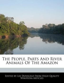 Paperback The People, Parts and River Animals of the Amazon Book