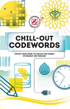 Paperback Chill-Out Codewords: Focus Your Mind to Crack the Codes of Nearly 200 Puzzles Book