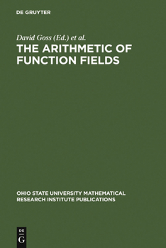 The Arithmetic of Function Fields: Proceedings of the Workshop at the Ohio State University, June 17-26, 1991 (Ohio State University Mathematical Re)