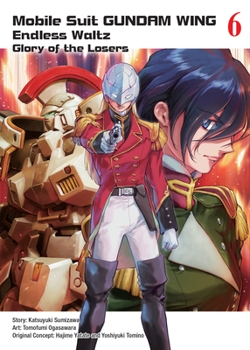 Mobile Suit Gundam WING, 6: Glory of the Losers - Book #6 of the New Mobile Report Gundam Wing Endless Waltz: The Glory of the Defeated