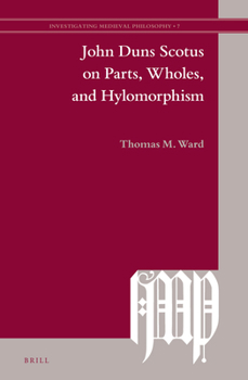 Hardcover John Duns Scotus on Parts, Wholes, and Hylomorphism Book