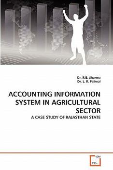 ACCOUNTING INFORMATION SYSTEM IN AGRICULTURAL SECTOR: A CASE STUDY OF RAJASTHAN STATE