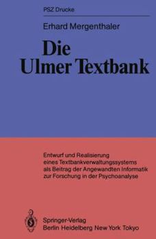 Paperback Die Ulmer Textbank: Entwurf Und Realisierung Eines Textbankverwaltungssystems ALS Beitrag Der Angewandten Informatik Zur Forschung in Der [German] Book