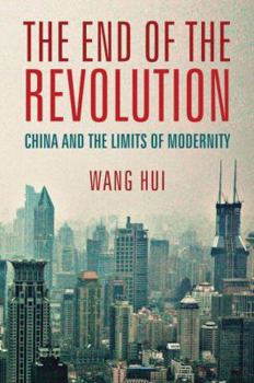 Hardcover The End of the Revolution: China and the Limits of Modernity Book