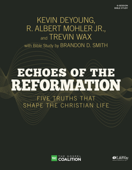 Paperback Echoes of the Reformation - Bible Study Book: Five Truths That Shape the Christian Life Book