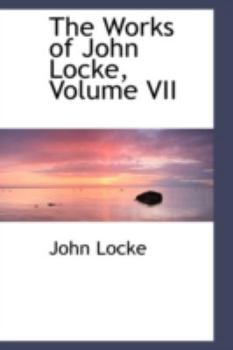 Paperback The Works of John Locke, Volume VII Book