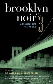 Brooklyn Noir 3: Nothing But the Truth - Book  of the Akashic noir
