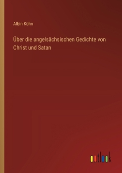 Paperback Über die angelsächsischen Gedichte von Christ und Satan [German] Book