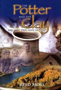 Hardcover The Potter and the Clay: Why Hast Thou Made Me Thus? Book