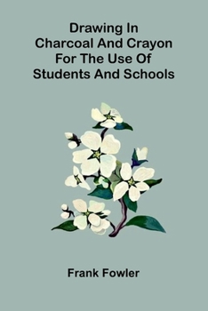 Paperback Drawing in charcoal and crayon for the use of students and schools Book