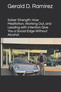 Paperback Sober Strength: How Meditation, Working Out, and Leading with Intention Give You a Social Edge Without Alcohol Book