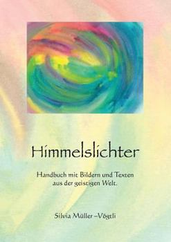 Paperback Himmelslichter: Handbuch mit Bildern und Texten aus der geistigen Welt [German] Book