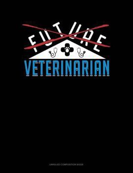 Paperback Future Veterinarian: Unruled Composition Book