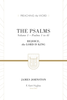The Psalms: Rejoice, the Lord Is King, Psalms 1-41, Volume 1 - Book  of the Preaching the Word