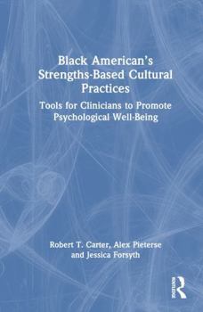 Hardcover Black American's Strengths-Based Cultural Practices: Tools for Clinicians to Promote Psychological Well-Being Book