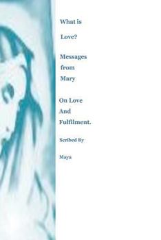 What is Love? Messages from Mary on Love and Fulfilment