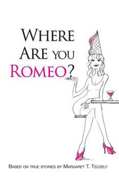 Paperback Where Are You Romeo?: A Comical Read to Offset the Grim Realities of Modern-Day Dating Book