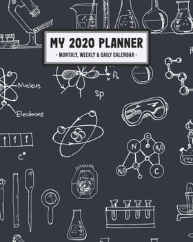 My 2020 Calendar Planner: Science 2020 Daily, Weekly & Monthly Calendar Planner | January to December | 110 Pages (8x10)