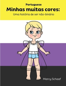 Minhas muitas cores: Uma história de ser não-binário (Portuguese) My Many Colors: A Story of Being Non-Binary