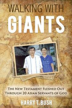 Paperback Walking with Giants: The New Testament Fleshed Out Through 20 Asian Servants of God Book