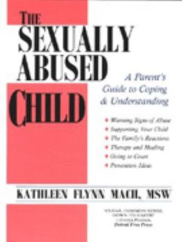 The Sexually Abused Child: A Parent's Guide to Coping and         Understanding