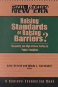 Raising Standards or Raising Barriers?: Inequality and High Stakes Testing in Public Education
