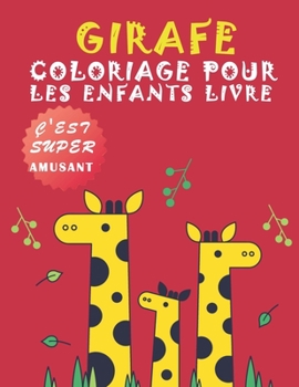 Paperback girafe coloriage pour les enfants de livre: Adorable Coloriages Spécial pour Les enfants de 4 à 8 ans, 9 à 12 ans [French] Book