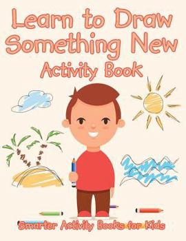 Paperback Learn to Draw Something New Activity Book