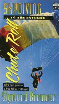 Paperback Skydiving...to the Extreme - Chute Roll: Jeff's Next Jump a Free Fall at 190 Mph (Short Cuts Extreme Sports Series) Book