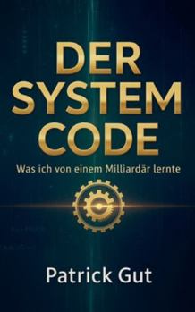 Paperback Der System Code: Was ich von einem Milliardär lernte [German] Book