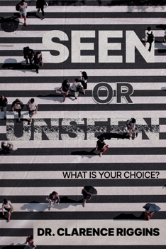 Paperback Seen or Unseen: What Is Your Choice? Book