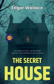 The Secret House (Illustrated, Refined & Edited)
