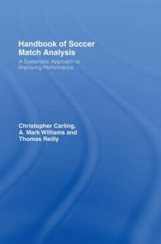Hardcover Handbook of Soccer Match Analysis: A Systematic Approach to Improving Performance Book