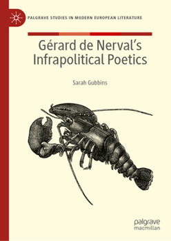Gérard de Nerval’s Infrapolitical Poetics (Palgrave Studies in Modern European Literature)