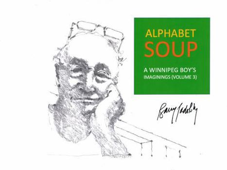 Hardcover Alphabet Soup: A Winnipeg Boy's Imaginings (Volume 3) Book