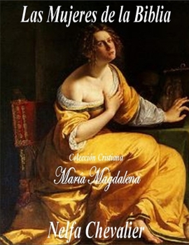 Las Mujeres de la Biblia: María Magdalena, Colección Cristiana