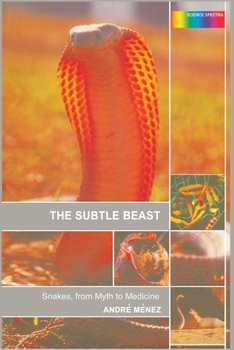 Paperback The Subtle Beast: Snakes, from Myth to Medicine Book