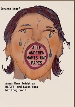 Alle anderen Mamis und Papis: Annas Mama leidet an ME/CFS, und Lucas Papa hat Long Covid