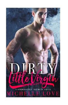 Paperback Dirty Little Virgin: A Submissives' Secrets Novel Book