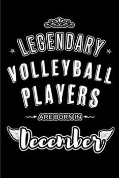 Paperback Legendary Volleyball Players are born in December: Blank Lined profession Journal Notebooks Diary as Appreciation, Birthday, Welcome, Farewell, Thank Book