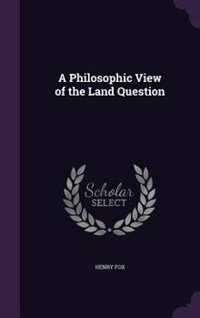 Hardcover A Philosophic View of the Land Question Book