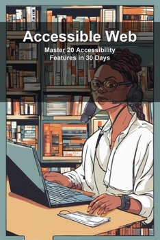 Paperback Accessible Web: Master 20 Accessibility Features in 30 Days Book