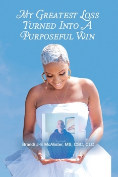 Paperback My Greatest Loss Turned Into a Purposeful Win Book