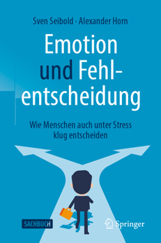 Paperback Emotion Und Fehlentscheidung: Wie Menschen Auch Unter Stress Klug Entscheiden [German] Book