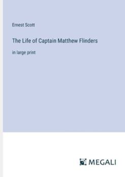 Paperback The Life of Captain Matthew Flinders: in large print Book