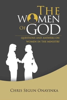 Paperback The Women of GOD: Questions and Answers on Women in the Ministry Book